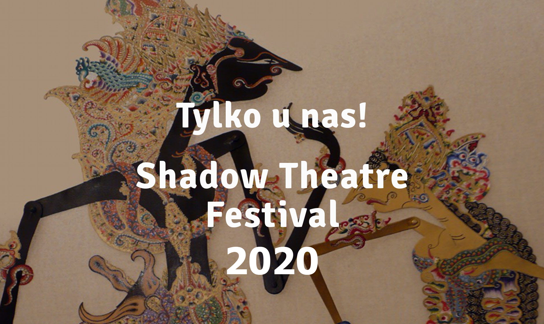 Tylko u Nas Shadow Theatre Festival 2020!